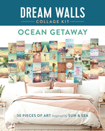 Dream Walls Collage Kit: Ocean Getaway: 50 Pieces of Art Inspired by Sun and Sea