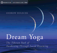 Dream Yoga: The Tibetan Path of Awakening Through Lucid Dreaming
