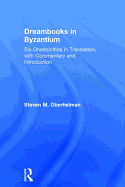 Dreambooks in Byzantium: Six Oneirocritica in Translation, with Commentary and Introduction