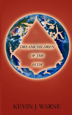 Dreamchildren of the Ecos - Warne, Kevin J