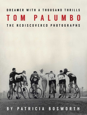Dreamer with a Thousand Thrills: The Rediscovered Photographs of Tom Palumbo - Bosworth, Patricia (Editor), and Palumbo, Tom (Photographer)