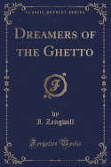 Dreamers of the Ghetto (Classic Reprint)