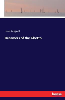 Dreamers of the Ghetto - Zangwill, Israel