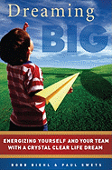 Dreaming Big: Energizing Yourself and Your Team with a Crystal Clear Life Dream
