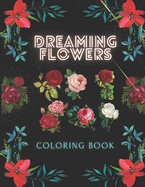 Dreaming Flowers coloring book: Coloring book for Adults