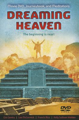 Dreaming Heaven: The Beginning Is Near! (Book and Feature Length DVD) - Gentry, Gini, and McCormick, Lee, and Rico, Francis