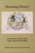 Dreaming History: A Collection of Wisconsin Native-American Writing