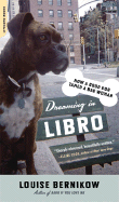 Dreaming in Libro: How a Good Dog Tamed a Bad Woman - Bernikow, Louise