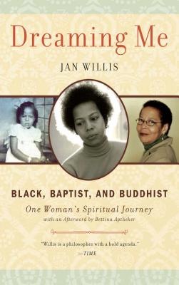 Dreaming Me: Black, Baptist, and Buddhist -- One Woman's Spiritual Journey - Willis, Jan