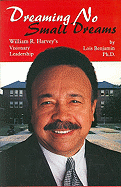 Dreaming No Small Dreams: William R. Harvey's Visionary Leadership