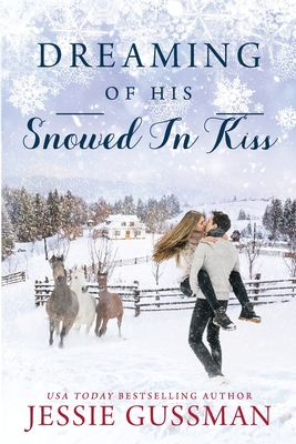 Dreaming of His Snowed In Kiss - Gussman, Jessie