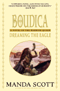 Dreaming the Eagle: A Novel of Boudica, the Warrior Queen