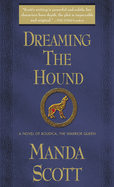 Dreaming the Hound: A Novel of Boudica, the Warrior Queen