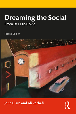 Dreaming the Social: From 9/11 to Covid - Clare, John, and Zarbafi, Ali