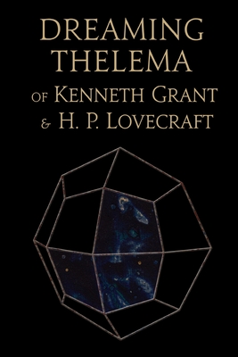 Dreaming Thelema of Kenneth Grant and H. P. Lovecraft - St John, Oliver