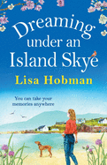 Dreaming Under An Island Skye: The perfect feel-good, romantic read from bestseller Lisa Hobman