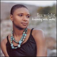 Dreaming Wide Awake - Lizz Wright