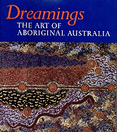 Dreamings: The Art of Aboriginal Australia - Sutton, Peter (Editor), and Anderson, Christopher, Dr., and Jones, Philip