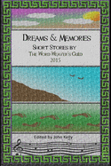 Dreams and Memories: Short stories by the Word Weaver's Guild, 2015