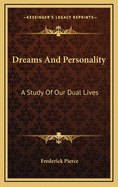 Dreams and Personality: A Study of Our Dual Lives