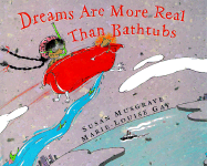 Dreams Are More Real Than Bathtubs - Op