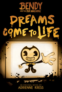 Dreams Come to Life: An Afk Book (Bendy #1): Volume 1