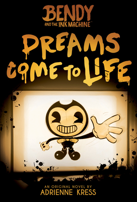 Dreams Come to Life: An Afk Book (Bendy #1): Volume 1 - Kress, Adrienne