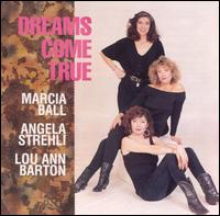 Dreams Come True - Marcia Ball / Angela Strehli / Lou Ann Barton