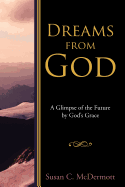 Dreams from God: A Glimpse of the Future by God's Grace