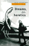 Dreams, Like Heretics: New and Selected Poems
