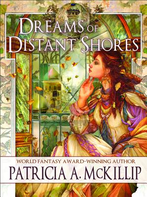 Dreams of Distant Shores - McKillip, Patricia A.