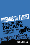 Dreams of Flight: The Great Escape in American Film and Culture