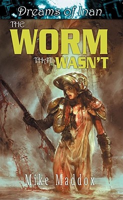 Dreams of Inan: The Worm That Wasn't - Maddox, Mike