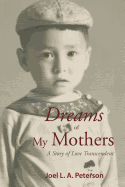 Dreams of My Mothers: A Story of Love Transcendent