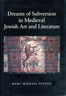 Dreams of Subversion in Medieval Jewish Art and Literature