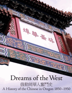 Dreams of the West: The History of the Chinese in Oregon 1850-1950