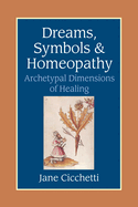 Dreams, Symbols, and Homeopathy: Archetypal Dimensions of Healing