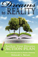 Dreams to Reality: Author Your Dreams Action Plan: Part 1-Introduction to Dream Planning