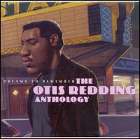 Dreams to Remember: The Otis Redding Anthology - Otis Redding