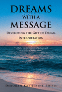 Dreams With A Message: Developing the Gift of Dream Interpretation