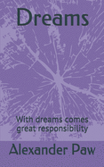 Dreams: With Dreams Come Great Responsibility