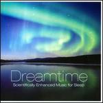 Dreamtime: Scientifically Enhanced Music For Sleep