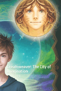 Dreamweaver: The City of Imagination: A Meeting of Dream and Dreamer