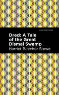 Dred: A Tale of the Great Dismal Swamp