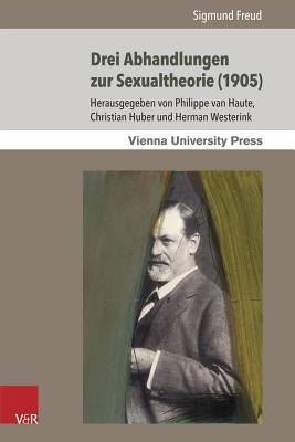 Drei Abhandlungen Zur Sexualtheorie (1905) - Freud, Sigmund, and van Haute, Philippe