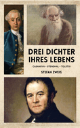 Drei Dichter Ihres Lebens: Casanova - Stendhal - Tolstoi