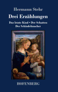 Drei Erzhlungen: Das letzte Kind / Der Schatten / Der Schindelmacher