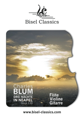 Drei N?chte in Neapel, Opus 110: Flte - Violine - Gitarre - Blum, Charles, and Begley, Stephen (Editor)