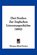 Drei Studien Zur Englischen Litteraturgeschichte (1892)
