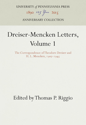 Dreiser-Mencken Letters, Volume 1: The Correspondence of Theodore Dreiser and H. L. Mencken, 197-1945 - Dreiser, Theodore, and Mencken, H L, Professor, and Riggio, Thomas P (Editor)